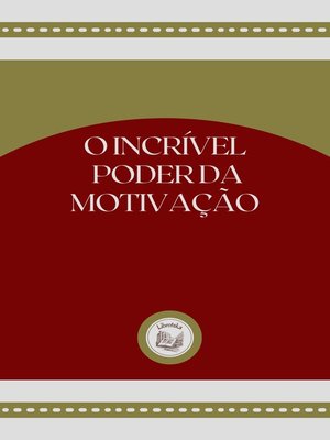 cover image of O INCRÍVEL PODER DA MOTIVAÇÃO